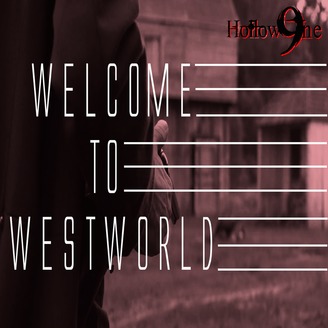 hollow9ine s welcome to westworld podcast listen via stitcher