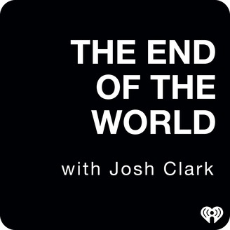 Image result for the end of the world with josh clark"